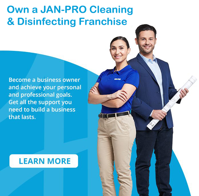 Become a JAN-PRO Cleaning and Disinfecting Franchise Partner